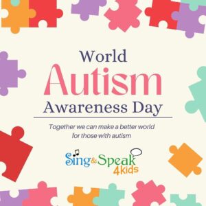 Autism Awareness Day_Sing and Speak 4 Kids